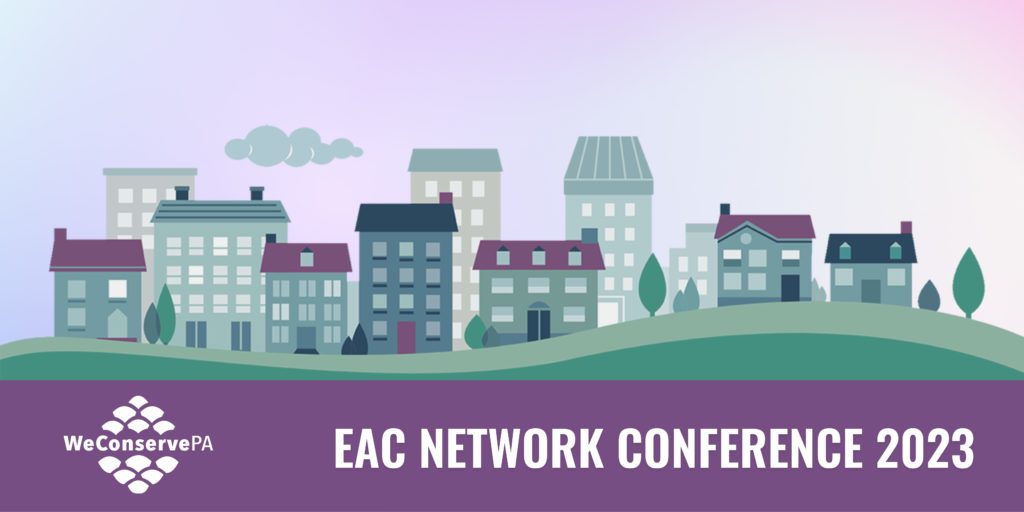 EAC Conference 2023 Call for Planning Committee Members WeConservePA